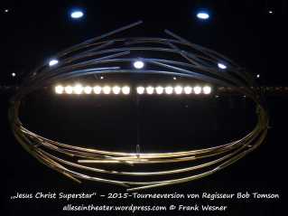 „Jesus Christ Superstar“ – 2015-Tourneeversion von Regisseur Bob Tomson alleseintheater.wordpress.com © Frank Wesner