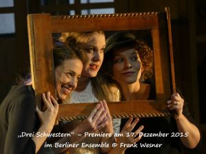„Drei Schwestern“ von Anton Tschechow, Premiere am Donnerstag, 17. Dezember 2015, im Berliner Ensemble