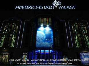 „The Wyld“ am 26. Januar 2016 im Friedrichstadt-Palast Berlin
