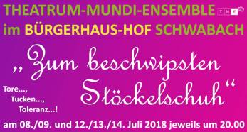 Zum beschwipsten Stöckelschuh - Tore, Tucken, Toleranz! 20180708 TME Theatrum-Mundi-Ensemble Schwabach