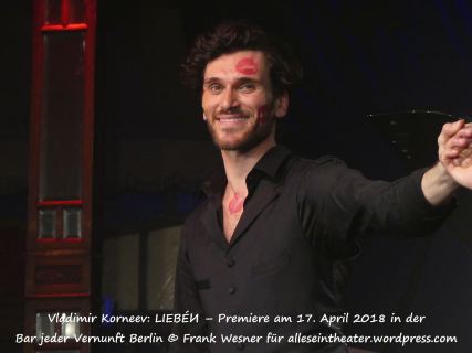 Vladimir Korneev: LIEBÉИ – Premiere am 17. April 2018 in der Bar jeder Vernunft Berlin © Frank Wesner