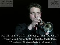 Bill Petry (Trompete) in Zeiten des Aufruhrs - Premiere am 28. Februar 2019 im Deutschen Theater Berlin © Frank Wesner